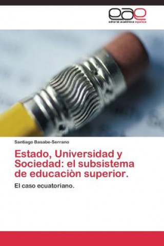 Buch Estado, Universidad y Sociedad Santiago Basabe-Serrano