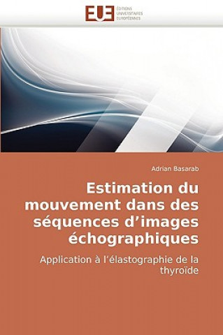 Kniha Estimation Du Mouvement Dans Des Sequences D'Images Echographiques Adrian Basarab