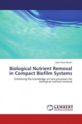 Carte Biological Nutrient Removal in Compact Biofilm Systems João Paulo Bassin