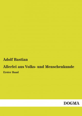 Knjiga Allerlei aus Volks- und Menschenkunde Adolf Bastian