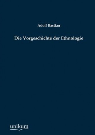 Kniha Vorgeschichte der Ethnologie Adolf Bastian