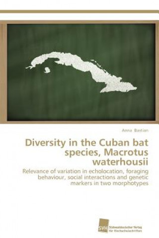 Kniha Diversity in the Cuban bat species, Macrotus waterhousii Anna Bastian