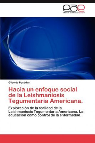 Carte Hacia Un Enfoque Social de La Leishmaniosis Tegumentaria Americana. Gilberto Bastidas