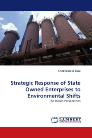 Könyv Strategic Response of State Owned Enterprises to Environmental Shifts Shubhabrata Basu