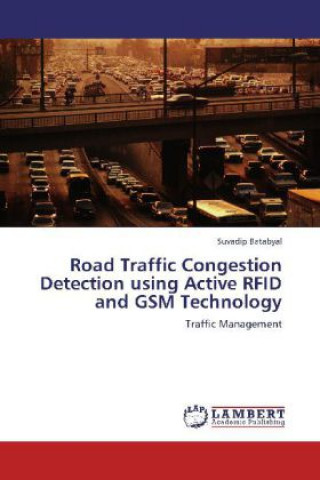 Kniha Road Traffic Congestion Detection using Active RFID and GSM Technology Suvadip Batabyal