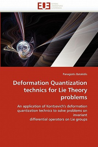 Könyv Deformation Quantization Technics for Lie Theory Problems Panagiotis Batakidis