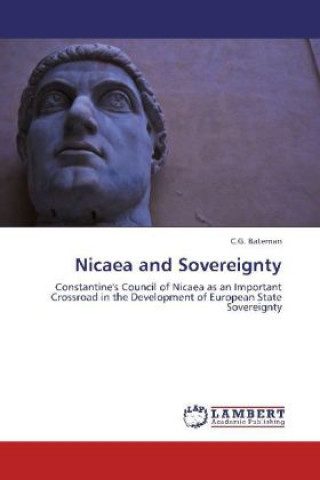 Livre Nicaea and Sovereignty C. G. Bateman