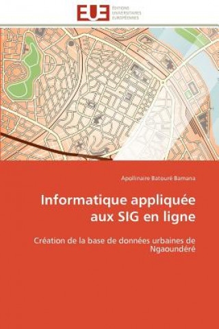 Könyv Informatique Appliqu e Aux Sig En Ligne Apollinaire Batouré Bamana