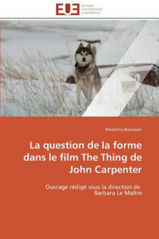 Carte Question de la Forme Dans Le Film the Thing de John Carpenter Nikoletta Batsolaki