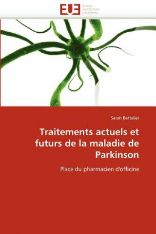 Kniha Traitements Actuels Et Futurs de la Maladie de Parkinson Sarah Battelier