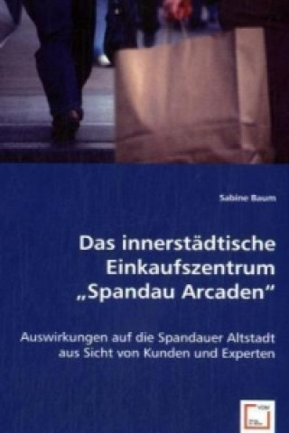 Kniha Das innerstädtische Einkaufszentrum ,,Spandau Arcaden" Sabine Baum