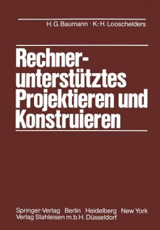 Książka Rechnerunterstutztes Projektieren und Konstruieren Hans G. Baumann