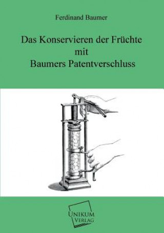 Buch Konservieren Der Fruchte Mit Baumers Patentverschluss Ferdinand Baumer