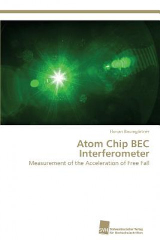 Knjiga Atom Chip BEC Interferometer Florian Baumgärtner