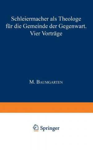 Kniha Schleiermacher ALS Theologe Fur Die Gemeinde Der Gegenwart M. Baumgarten