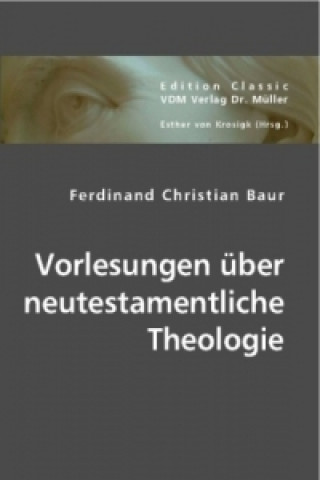 Книга Vorlesungen über neutestamentliche Theologie Ferdinand Chr. Baur