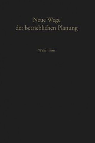 Kniha Neue Wege der Betrieblichen Planung W. Baur