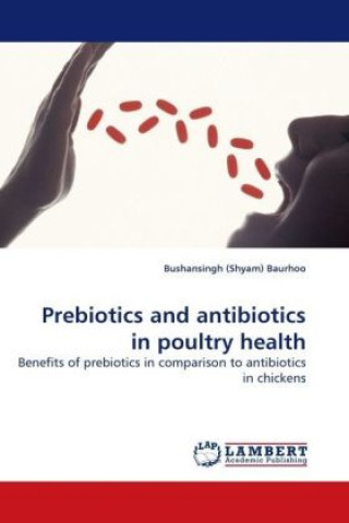 Livre Prebiotics and antibiotics in poultry health Bushansingh (Shyam) Baurhoo