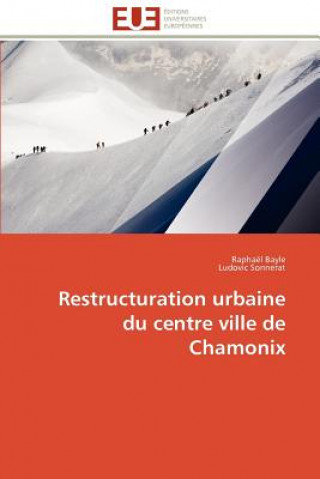 Libro Restructuration Urbaine Du Centre Ville de Chamonix Raphaël Bayle