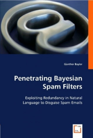 Kniha Penetrating Bayesian Spam Filters Günther Bayler