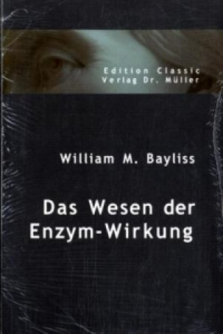 Książka Das Wesen der Enzym-Wirkung William M. Bayliss