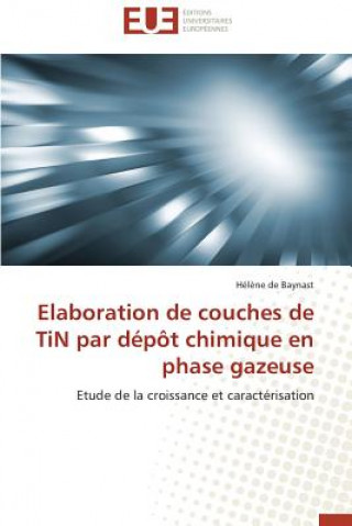 Könyv Elaboration de Couches de Tin Par D p t Chimique En Phase Gazeuse De Baynast-H