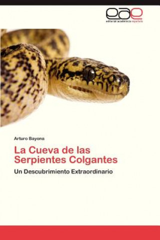Knjiga Cueva de Las Serpientes Colgantes Arturo Bayona