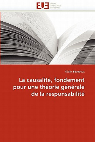 Książka Causalit , Fondement Pour Une Th orie G n rale de la Responsabilit Cédric Beaudeux