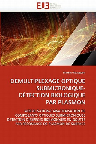Könyv Demultiplexage Optique Submicronique-D tection Biologique Par Plasmon Maxime Beaugeois