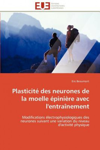 Kniha Plasticite des neurones de la moelle epiniere avec l''entrainement Eric Beaumont