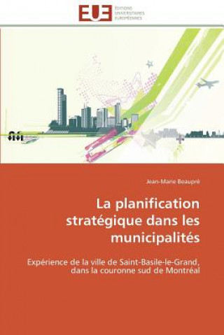 Книга planification strategique dans les municipalites Jean-Marie Beaupré