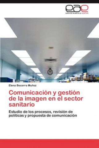 Carte Comunicacion y Gestion de La Imagen En El Sector Sanitario Elena Becerra Mu Oz