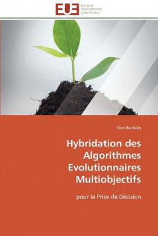 Book Hybridation Des Algorithmes Evolutionnaires Multiobjectifs Slim Bechikh