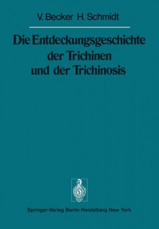 Kniha Die Entdeckungsgeschichte der Trichinen und der Trichinosis V. Becker