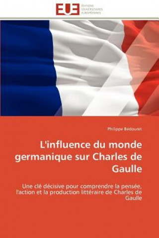 Kniha L'Influence Du Monde Germanique Sur Charles de Gaulle Philippe Bedouret