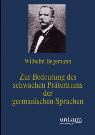 Carte Zur Bedeutung des schwachen Prateritums der germanischen Sprachen Wilhelm Begemann