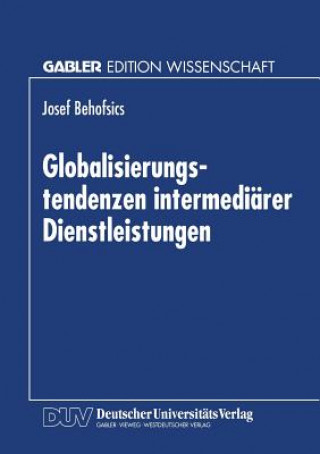 Buch Globalisierungstendenzen Intermediarer Dienstleistungen Josef Behofsics