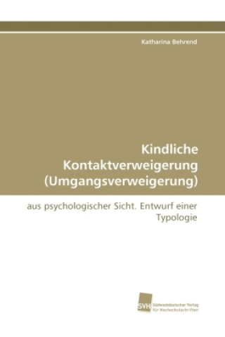 Книга Kindliche Kontaktverweigerung (Umgangsverweigerung) Katharina Behrend