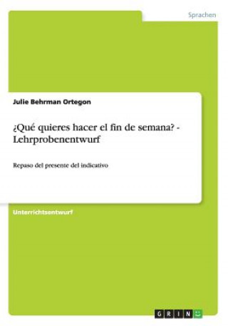 Buch ?Que quieres hacer el fin de semana? - Lehrprobenentwurf Julie Behrman Ortegon