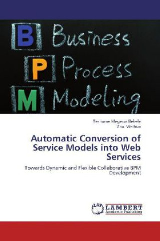 Kniha Automatic Conversion of Service Models into Web Services Teshome Megersa Bekele