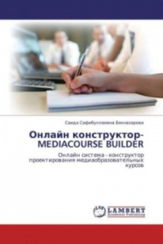 Livre Onlajn konstruktor-MEDIACOURSE BUILDER Saida Safibullaevna Beknazarova