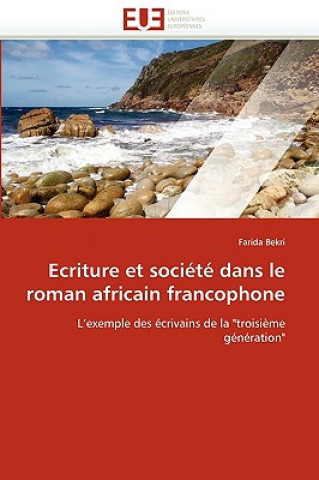 Kniha Ecriture Et Soci t  Dans Le Roman Africain Francophone Farida Bekri