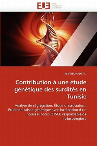 Könyv Contribution   Une  tude G n tique Des Surdit s En Tunisie Insaf Bel Hadj Ali