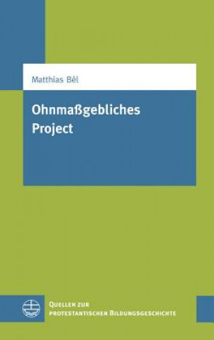 Knjiga Ohnmaßgebliches Project Matthias Bél