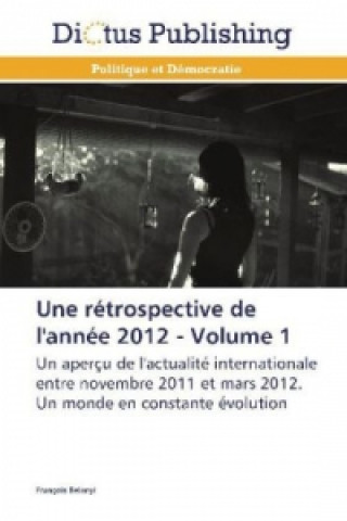 Könyv Une rétrospective de l'année 2012 - Volume 1 François Belanyi