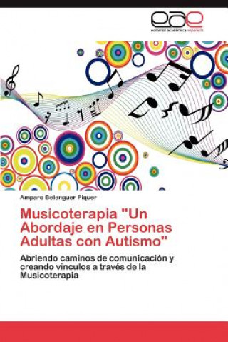 Книга Musicoterapia Un Abordaje En Personas Adultas Con Autismo Amparo Belenguer Piquer