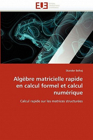 Carte Algebre matricielle rapide en calcul formel et calcul numerique Skander Belhaj