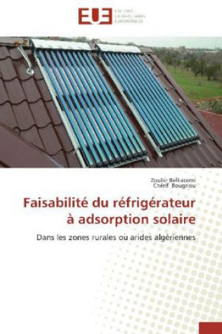 Książka Faisabilité du réfrigérateur à adsorption solaire Zoubir Belkacemi