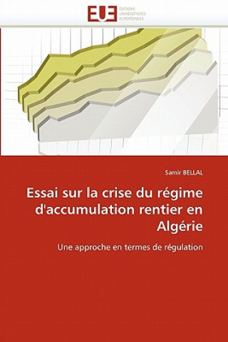 Könyv Essai Sur La Crise Du R gime d''accumulation Rentier En Alg rie Sami Bellal
