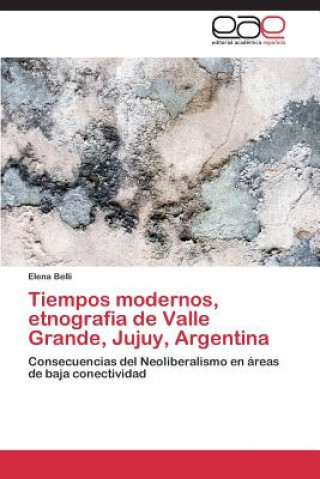 Kniha Tiempos modernos, etnografia de Valle Grande, Jujuy, Argentina Elena Belli